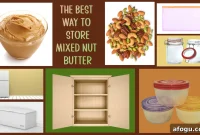 How to Store Mixed Nut Butter for Freshness and Flavor